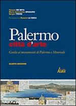 Palermo città d'arte. Guida ai monumenti di Palermo e Monreale. Ediz. illustrata