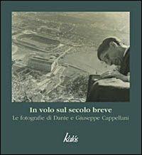 In volo sul secolo breve. Le fotografie di Dante e Giuseppe Cappellani. Ediz. illustrata - copertina