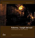 Palermo, i luoghi del noir. Conversazione con Santo Piazzese. Ediz. illustrata