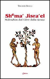 Shema' Jisra'el. Midrashim dal libro della Genesi - Vincenzo Brosco - copertina