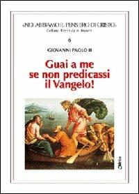 Guai a me se non predicassi il vangelo! - Giovanni Paolo II - copertina