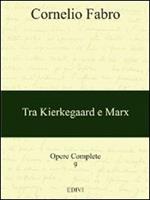 Opere complete. Vol. 9: Tra Kierkegaard e Marx.