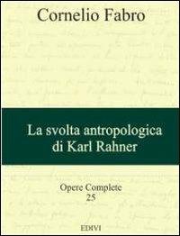 Opere complete. Vol. 25: La svolta antropologica di Karl Rahner - Cornelio Fabro - copertina