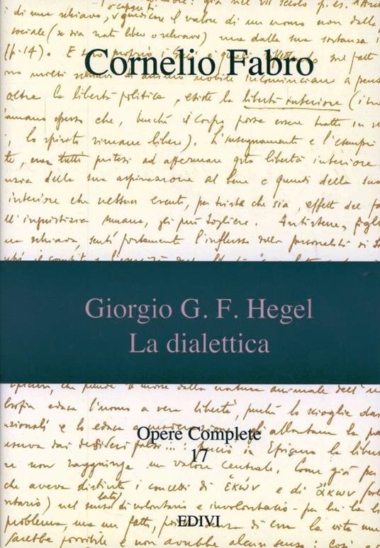 Opere complete. Vol. 17: Giorgio G. F. Hegel. La dialettica. Antologia sistematica - Cornelio Fabro - copertina
