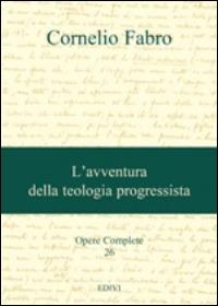Opere complete. Vol. 26: L'avventura della teologia progressista - Cornelio Fabro - copertina
