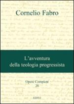 Opere complete. Vol. 26: L'avventura della teologia progressista