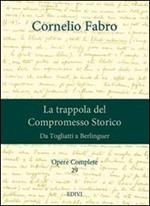 Opere complete. Vol. 29: La trappola del compromesso storico. Da Togliatti a Berlinguer