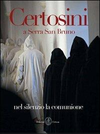 Certosini a Serra San Bruno. Nel silenzio la comunione - Fernando Moleres,Fabio Tassone - copertina