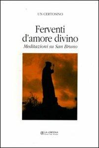 Ferventi d'amore. Meditazioni su San Bruno - Anonimo - copertina