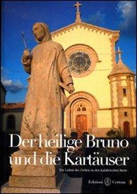 Der heilige Bruno und die Kartäuser. Ein leben des Gebets in den kalabrischen Serre - Basilio Caminada,Tonino Ceravolo,Fabio Tassone - copertina