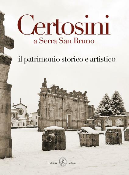 Certosini a Serra San Bruno. Il patrimonio storico e artistico - copertina