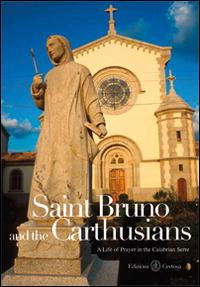 Saint Bruno and the carthusians. A life of prayer in the Calabrian Serre - Tonino Ceravolo,Basilio Caminada,Fabio Tassone - copertina