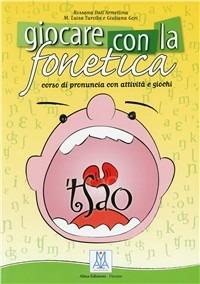 Giocare con la fonetica. Con CD Audio - Rossana Dall'Armellina,Giuliana Gori,M. Luisa Turolla - copertina