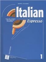 Italian espresso. Italian course for english speakers. Libro dello studente. Vol. 1