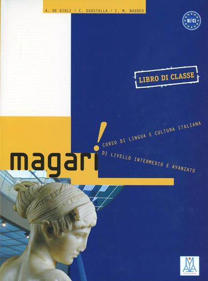 Magari! Libro dello studente - Alessandro De Giuli,Carlo Guastalla,Ciro Massimo Naddeo - copertina