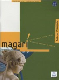 Magari! Guida per l'insegnante - Alessandro De Giuli,Carlo Guastalla,Ciro Massimo Naddeo - copertina