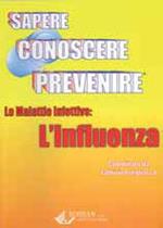 Sapere-conoscere-prevenire. Le malattie infettive. L'influenza