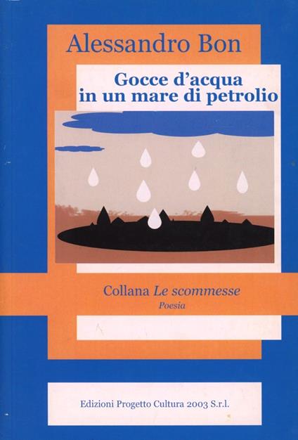 Gocce d'acqua in un mare di petrolio - Alessandro Bon - copertina