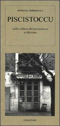 Sciroccu, malanova e piscistoccu. Sulla cultura del pescestocco a Messina - copertina