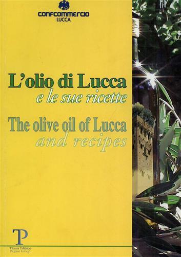 L' olio di Lucca e le sue ricette. Testo inglese a fronte - Cristina Dall'aglio - copertina