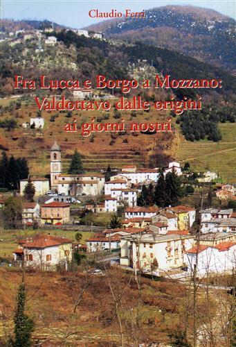 Fra Lucca e Borgo a Mozzano. Valdottavo dalle origini ai giorni nostri - Claudio Ferri - copertina