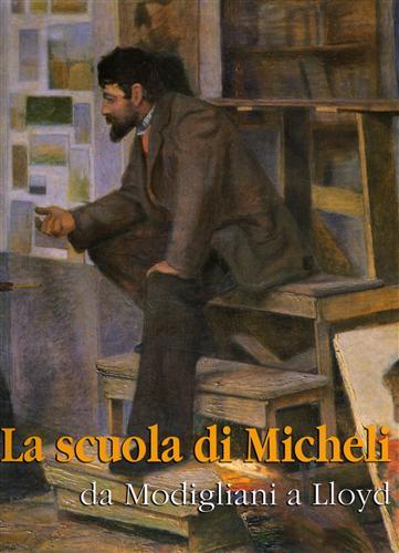 La scuola di Micheli: da Modigliani a Lloyd - copertina