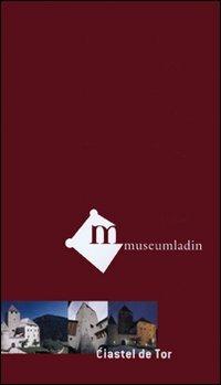 Museum Ladin Ciastel de Tor. Ediz. italiana. Videocassetta - Johann Wieser - copertina
