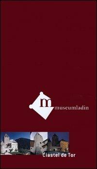 Museum Ladin Ciastel de Tor. Ediz. inglese. Videocassetta - Johann Wieser - copertina