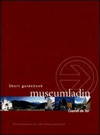 Museum Ladin Ciastel de Tor. Short guidebook - Stefan Planker - copertina