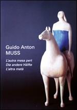 Guido Anton Muss. L'autra mesa pert-Die andere Halfte-L'altra metà