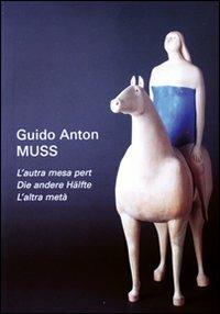 Guido Anton Muss. L'autra mesa pert-Die andere Halfte-L'altra metà - Stefan Planker - copertina