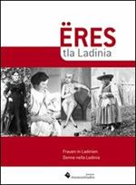 Eres tla Ladinia-Frauen in Ladinien-Donne nella Ladinia