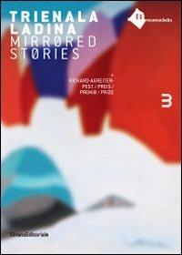 Trienala ladina. Mirrored stories Richard Agrieter Pest. Ediz. italiana - copertina
