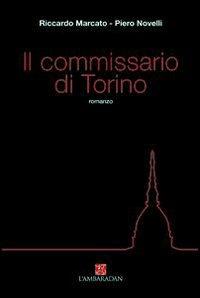Il commissario di Torino - Piero Novelli,Riccardo Marcato - copertina