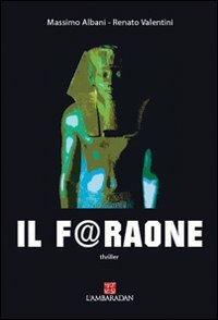 Il f@raone - Massimo Albani,Renato Valentini - copertina