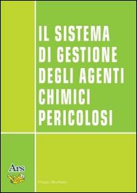 Il sistema di gestione degli agenti chimici pericolosi - Filippo Bonfatti - copertina