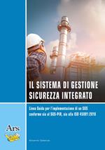 Il sistema di gestione sicurezza integrato. Linea guida per l'implementazione di un SGS conforme sia al SGS-PIR, sia alla ISO 45001:2018