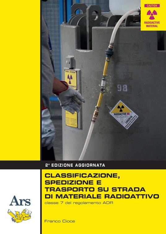 Classificazione, spedizione e trasporto su strada di materiale radioattivo - Franco Cioce - copertina