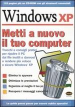 Windows XP. Metti a nuovo il tuo computer. Con CD-ROM