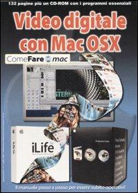 Video digitale con Mac OSX. Ediz. illustrata. Con CD-ROM - copertina