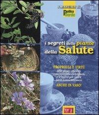 I segreti delle piante della salute. Ediz. illustrata - copertina