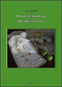 Progetti moderni per ricami e fili tesi - Anna Castagnetti - copertina