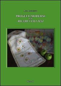 Progetti moderni per ricami e fili tesi - Anna Castagnetti - copertina