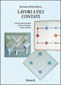 Lavori a fili contati. Tante applicazioni, tanta fantasia, tanti colori - Silvana Fontanelli - copertina