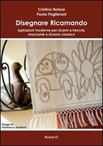 Disegnare ricamando. Ispirazioni moderne per ricami a treccia, macramé e ricamo classico