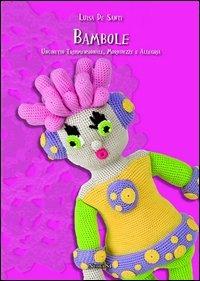 Bambole. Uncinetto tridimensionale, morbidezze e allegria - Luisa De Santi - copertina