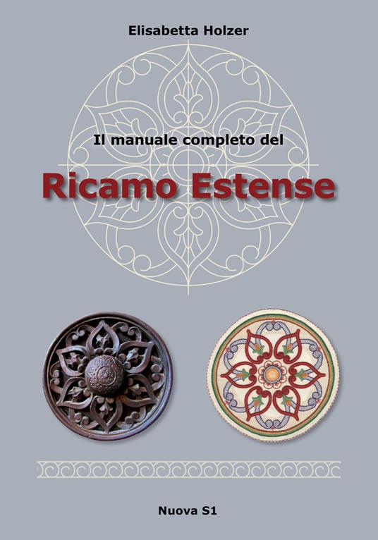 Il manuale completo del ricamo estense - Elisabetta Holzer - copertina
