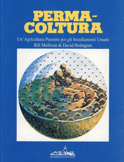 «Permacoltura». Un'agricoltura perenne per gli insediamenti umani - Bill Mollison,David Holmgren - copertina