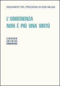 L' obbedienza non è più una virtù. Documenti del processo di Don Milani - Lorenzo Milani - copertina