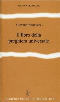 Il libro della preghiera universale. Testi scelti dalle tradizioni religiose - copertina